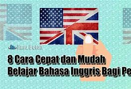 Cara Belajar Bahasa Inggris Dengan Cepat Dan Mudah